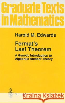 Fermat's Last Theorem: A Genetic Introduction to Algebraic Number Theory Harold M. Edwards 9780387902302 Springer