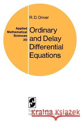 Ordinary and Delay Differential Equations Rodney D. Driver 9780387902319 FILIQUARIAN PUBLISHING