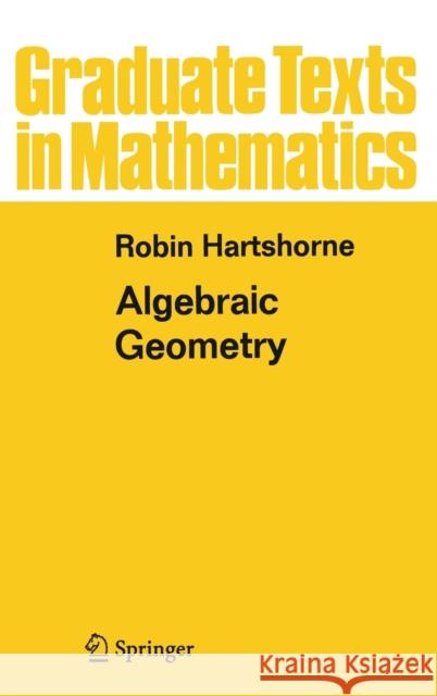 Algebraic Geometry Robin Hartshorne 9780387902449 Springer-Verlag New York Inc.
