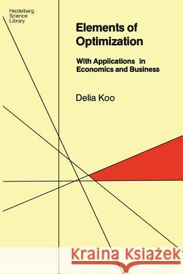 Elements of Optimization: With Applications in Economics and Business Koo, Delia 9780387902630 Springer