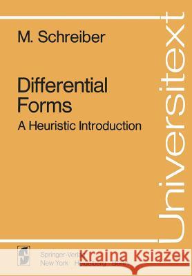 Differential Forms: A Heuristic Introduction Schreiber, M. 9780387902876 Springer
