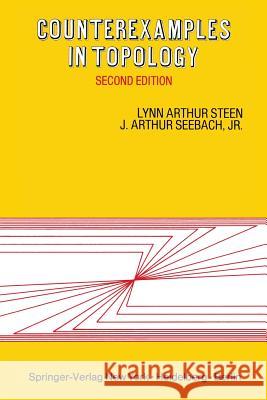 Counterexamples in Topology L. A. Steen J. A. Seebach Lynn A. Steen 9780387903125 Springer