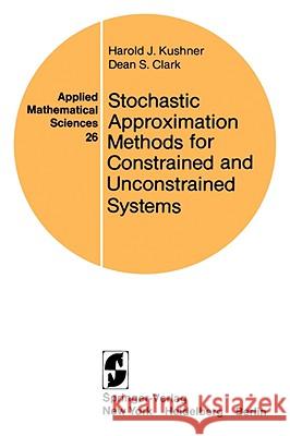 Stochastic Approximation Methods for Constrained and Unconstrained Systems Harold J. Kushner 9780387903415 FILIQUARIAN PUBLISHING