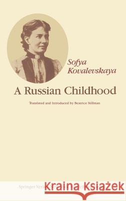 A Russian Childhood S. V. Kovalevskaia B. Stillman B. Stillman 9780387903484 Springer