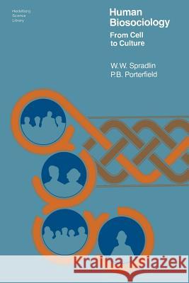 Human Biosociology: From Cell to Culture Spradlin, W. W. 9780387903507 Springer