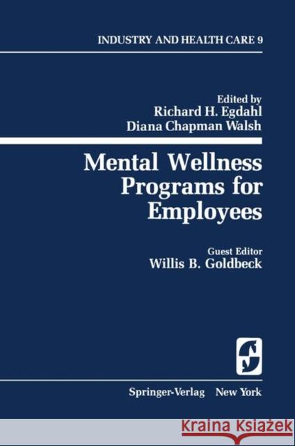 Mental Wellness Programs for Employees R. H. Egdahl D. C. Walsh W. B. Goldbeck 9780387904795 Springer
