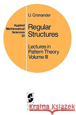Regular Structures: Lectures in Pattern Theory Volume III Grenander, U. 9780387905600 Springer