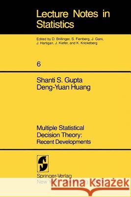 Multiple Statistical Decision Theory: Recent Developments: Recent Developments Gupta, S. S. 9780387905723 Springer