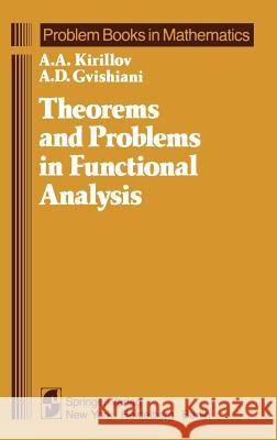 Theorems and Problems in Functional Analysis A. A. Kirillov A. D. Gvishiani H. H. McFaden 9780387906386 Springer