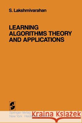 Learning Algorithms Theory and Applications: Theory and Applications Lakshmivarahan, S. 9780387906409 Springer