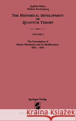 The Formulation of Matrix Mechanics and Its Modifications 1925-1926 Jagdish Mehra None 9780387906751 Springer