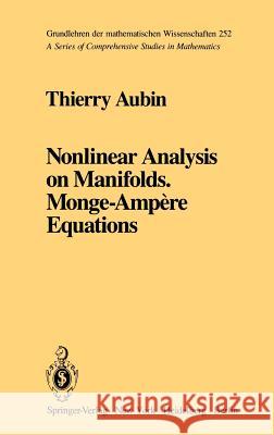 Nonlinear Analysis on Manifolds. Monge-Ampère Equations Aubin, Thierry 9780387907048 Springer