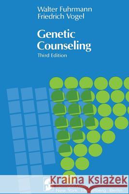 Genetic Counseling Walter Fuhrmann Fuhrmann                                 Friedrich Vogel 9780387907154 Springer