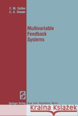 Multivariable Feedback Systems C. A. Desoer Frank M. Callier F. M. Callier 9780387907598