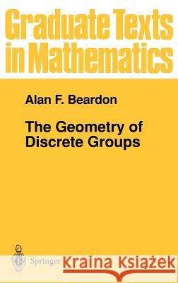 The Geometry of Discrete Groups Alan F. Beardon 9780387907888 Springer