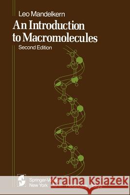 An Introduction to Macromolecules Leo Mandelkern L. Mandelkern 9780387907963 Springer