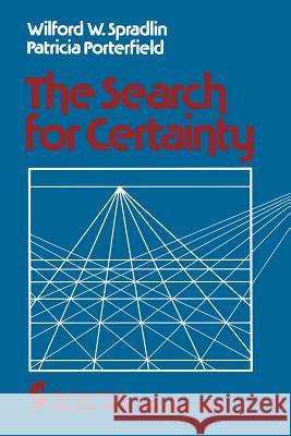 The Search for Certainty Wilford W. Spradlin W. W. Spradlin P. B. Porterfield 9780387908892