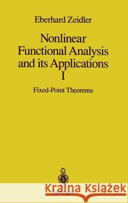 Nonlinear Functional Analysis and Its Applications: I: Fixed-Point Theorems Wadsack, P. R. 9780387909141 SPRINGER-VERLAG NEW YORK INC.