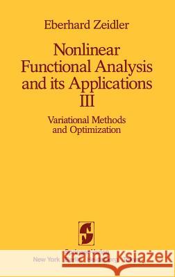 Nonlinear Functional Analysis and Its Applications: III: Variational Methods and Optimization Boron, L. F. 9780387909158 Springer
