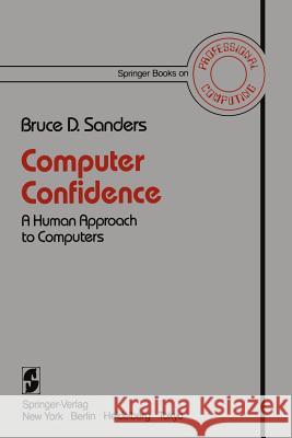 Computer Confidence: A Human Approach to Computers Sanders, Bruce D. 9780387909172
