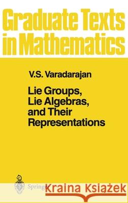 Lie Groups, Lie Algebras, and Their Representations V. S. Varadarajan 9780387909691 Springer