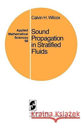 Sound Propagation in Stratified Fluids Calvin H. Wilcox 9780387909868 Springer