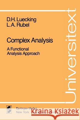 Complex Analysis: A Functional Analysis Approach Luecking, D. H. 9780387909936 Springer