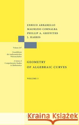 Geometry of Algebraic Curves: Volume I Arbarello, Enrico 9780387909974 Springer
