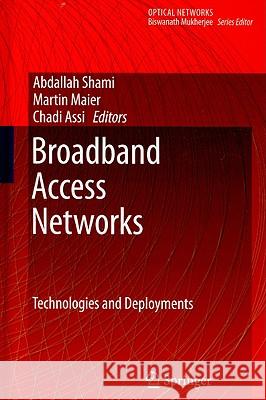 Broadband Access Networks: Technologies and Deployments Shami, Abdallah 9780387921303 Springer