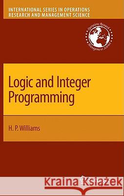 Logic and Integer Programming H. Paul Williams 9780387922799 Springer