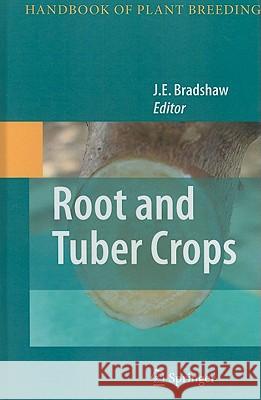 Root and Tuber Crops J. E. Bradshaw 9780387927640 Springer