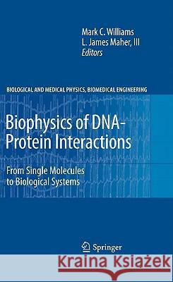 Biophysics of Dna-Protein Interactions: From Single Molecules to Biological Systems Williams, Mark C. 9780387928074 Springer
