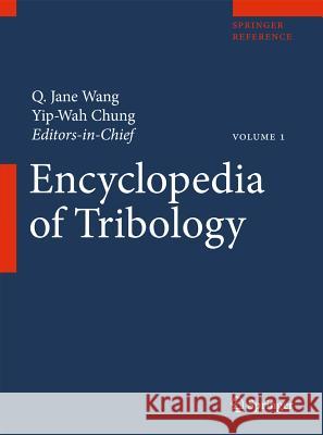 Encyclopedia of Tribology Q. Jane Wang Yip-Wah Chung 9780387928968 Springer