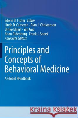 Principles and Concepts of Behavioral Medicine: A Global Handbook Fisher, Edwin B. 9780387938257 Springer