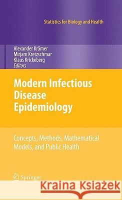Modern Infectious Disease Epidemiology: Concepts, Methods, Mathematical Models, and Public Health Krämer, Alexander 9780387938349
