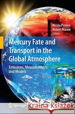 Mercury Fate and Transport in the Global Atmosphere: Emissions, Measurements and Models Pirrone, Nicola 9780387939575 Springer
