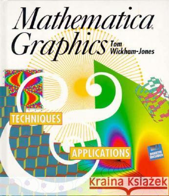 Mathematica Graphics: Techniques & Applications Tom Wickham-Jones 9780387940472 Springer
