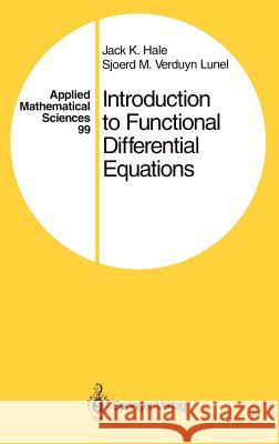Introduction to Functional Differential Equations Jack K. Hale Lunel S. Verduyn Sjoerd M. Verduy 9780387940762 Springer
