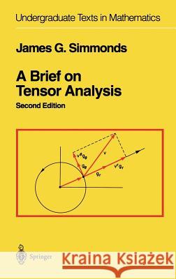 A Brief on Tensor Analysis J. G. Simmonds Simmons                                  James G. Simmonds 9780387940885