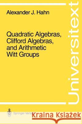 Quadratic Algebras, Clifford Algebras, and Arithmetic Witt Groups Alexander Hahn 9780387941103 Springer