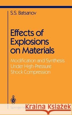 Effects of Explosions on Materials: Modification and Synthesis Under High-Pressure Shock Compression Batsanov, Stepan S. 9780387941233 Springer