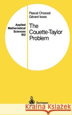 The Couette-Taylor Problem P. Chossat Pascal Chossat Gerard Iooss 9780387941547 Springer