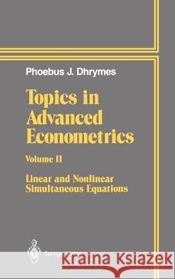 Topics in Advanced Econometrics: Volume II Linear and Nonlinear Simultaneous Equations Dhrymes, Phoebus J. 9780387941561