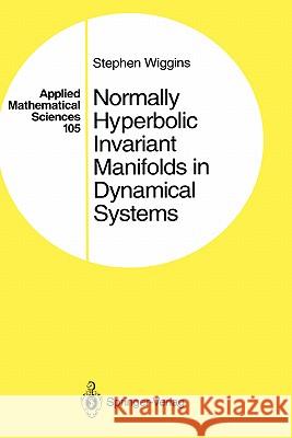 Normally Hyperbolic Invariant Manifolds in Dynamical Systems Stephen Wiggins 9780387942056