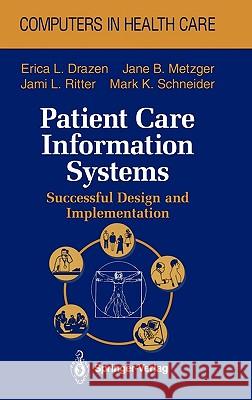 Patient Care Information Systems: Successful Design and Implementation Drazen, Erica L. 9780387942551 Springer