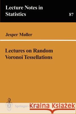 Lectures on Random Voronoi Tessellations Jesper Mller Jesper Moller 9780387942643