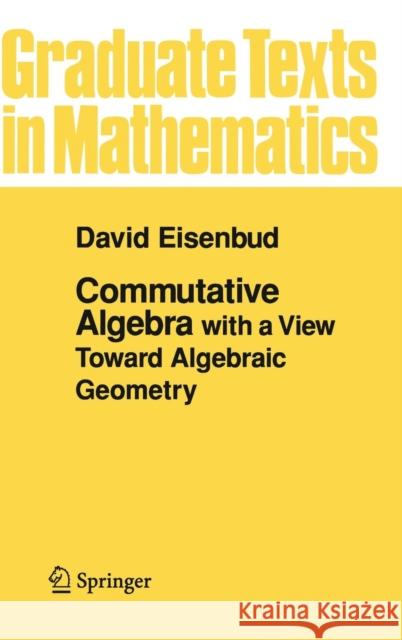 Commutative Algebra: with a View Toward Algebraic Geometry David Eisenbud 9780387942681