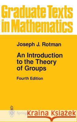 An Introduction to the Theory of Groups Joseph J. Rotman 9780387942858 Springer