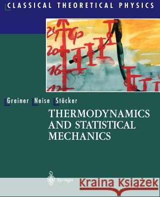 Thermodynamics and Statistical Mechanics Walter Greiner Greiner                                  Horst Stvcker 9780387942995 Springer