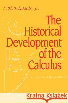 The Historical Development of the Calculus C. H. Eswards C. Henry Edwards 9780387943138 Springer
